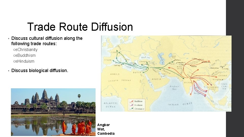 Trade Route Diffusion • Discuss cultural diffusion along the following trade routes: Christianity Buddhism