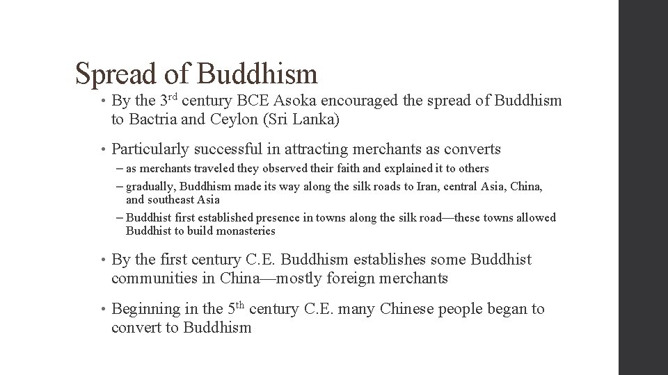 Spread of Buddhism • By the 3 rd century BCE Asoka encouraged the spread