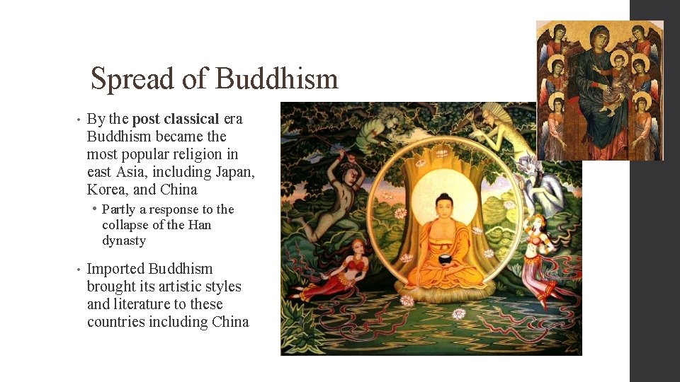 Spread of Buddhism • By the post classical era Buddhism became the most popular
