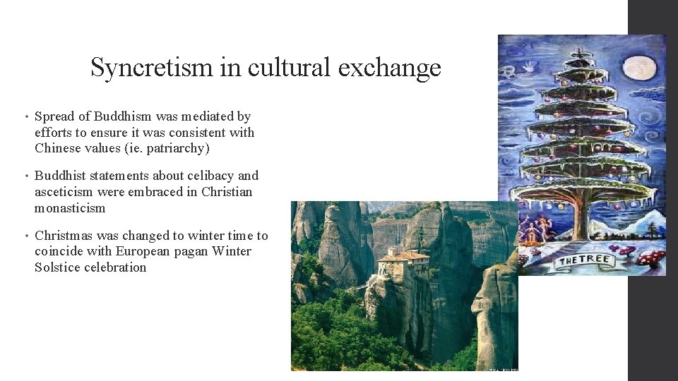 Syncretism in cultural exchange • Spread of Buddhism was mediated by efforts to ensure
