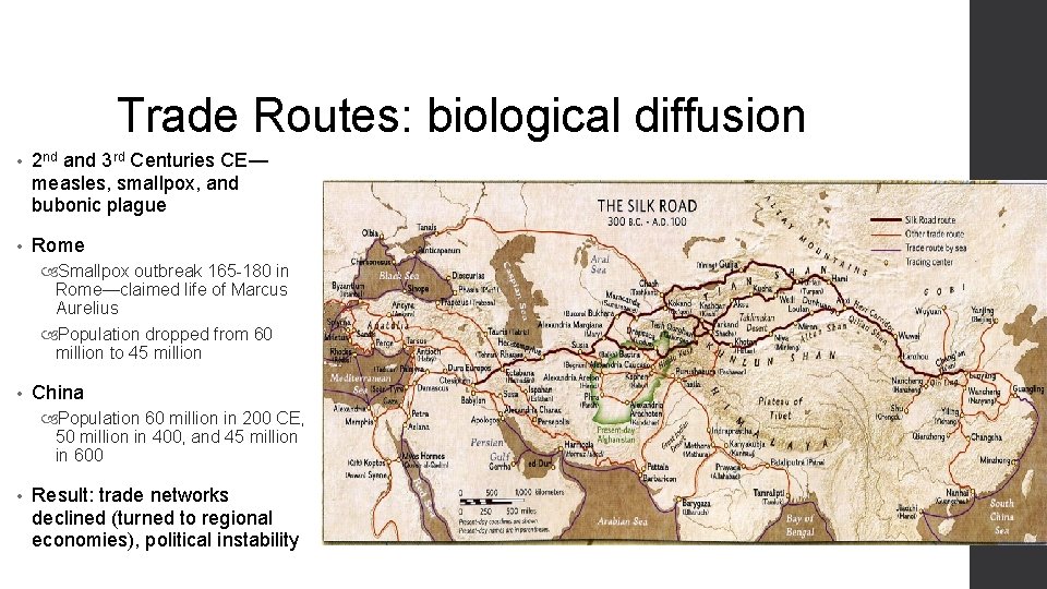Trade Routes: biological diffusion • 2 nd and 3 rd Centuries CE— measles, smallpox,
