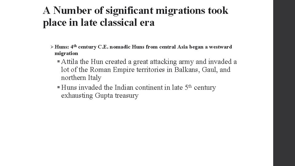 A Number of significant migrations took place in late classical era Ø Huns: 4