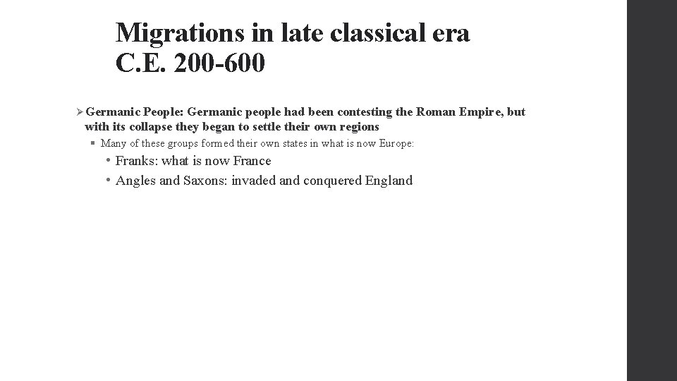 Migrations in late classical era C. E. 200 -600 Ø Germanic People: Germanic people