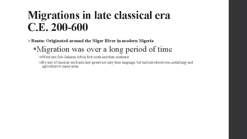 Migrations in late classical era C. E. 200 -600 Ø Bantu: Originated around the