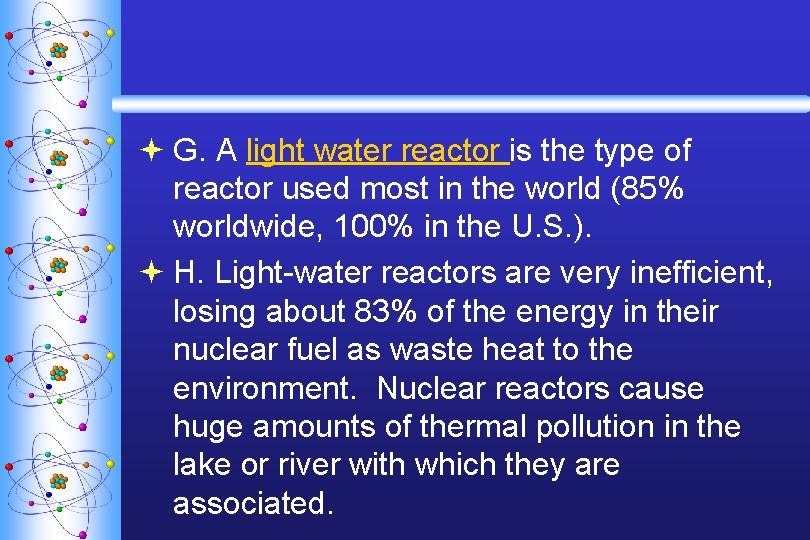 ª G. A light water reactor is the type of reactor used most in