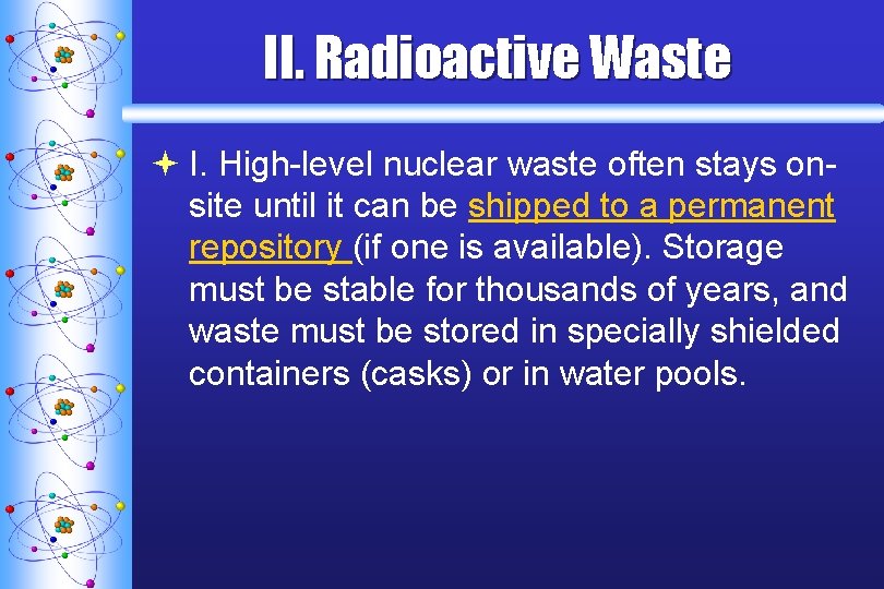 II. Radioactive Waste ª I. High-level nuclear waste often stays onsite until it can