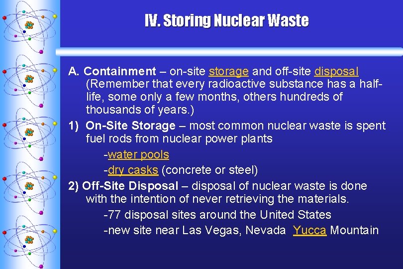 IV. Storing Nuclear Waste A. Containment – on-site storage and off-site disposal (Remember that