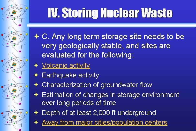 IV. Storing Nuclear Waste ª C. Any long term storage site needs to be