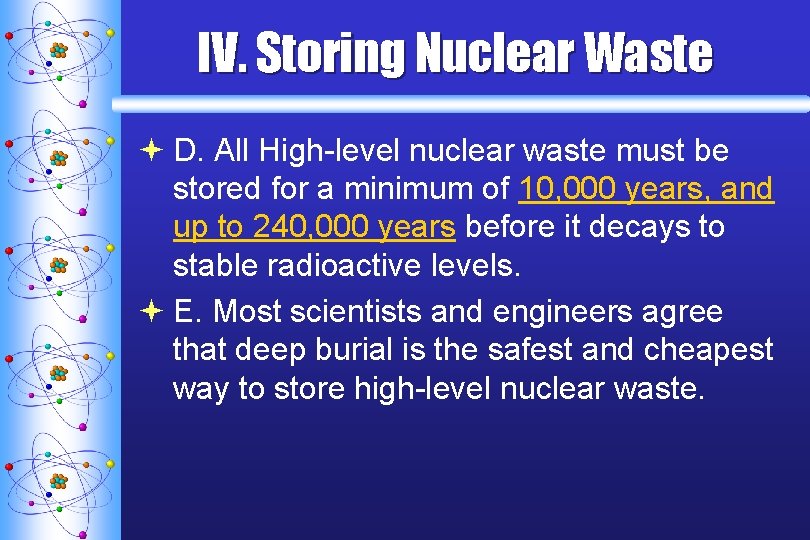 IV. Storing Nuclear Waste ª D. All High-level nuclear waste must be stored for