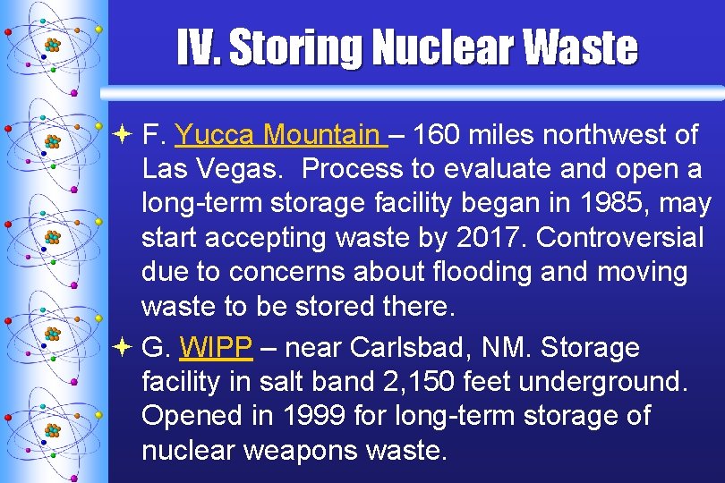 IV. Storing Nuclear Waste ª F. Yucca Mountain – 160 miles northwest of Las