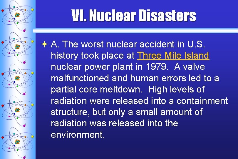 VI. Nuclear Disasters ª A. The worst nuclear accident in U. S. history took