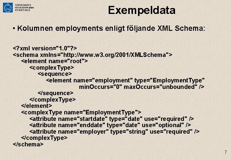 IV 1023 ht 2013 nikos dimitrakas KTH/ICT/SCS Exempeldata • Kolumnen employments enligt följande XML