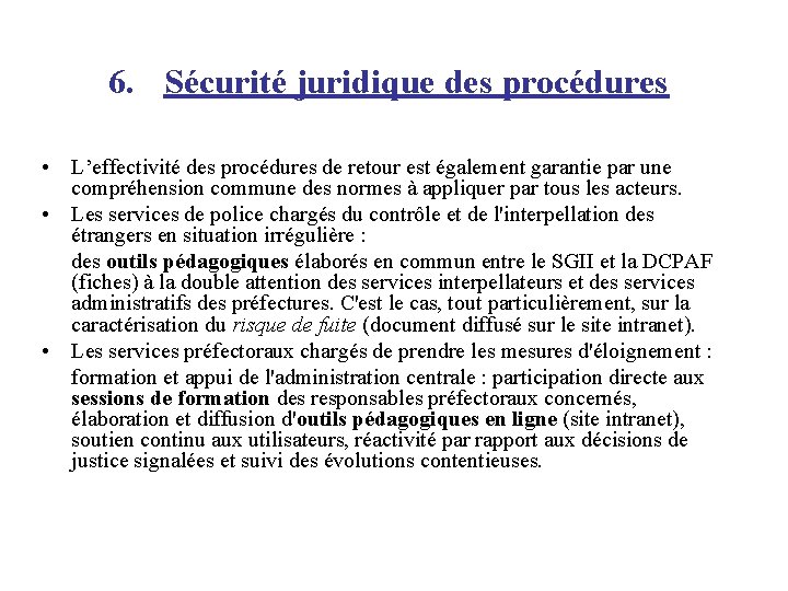 6. Sécurité juridique des procédures • L’effectivité des procédures de retour est également garantie