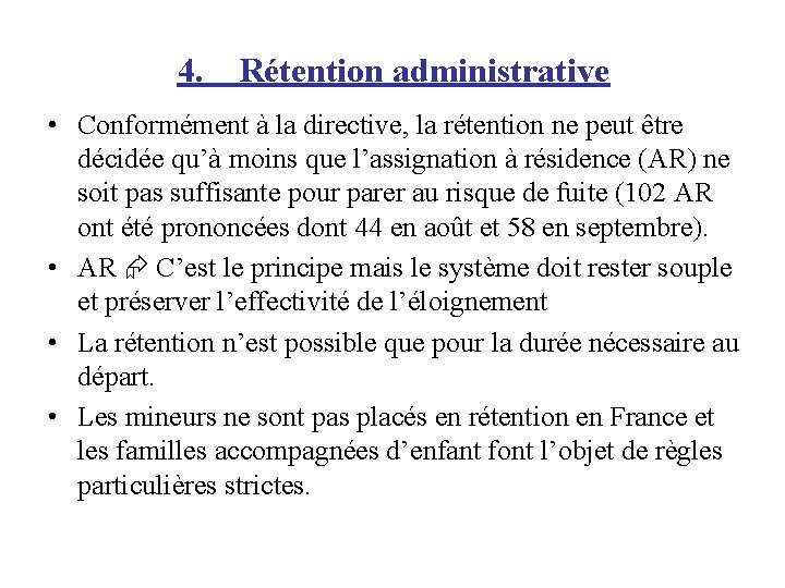 4. Rétention administrative • Conformément à la directive, la rétention ne peut être décidée