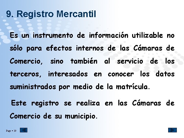 9. Registro Mercantil Es un instrumento de información utilizable no sólo para efectos internos