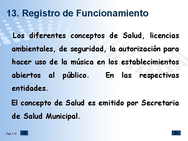 13. Registro de Funcionamiento Los diferentes conceptos de Salud, licencias ambientales, de seguridad, la