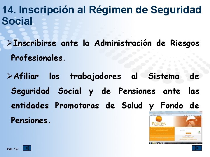 14. Inscripción al Régimen de Seguridad Social ØInscribirse ante la Administración de Riesgos Profesionales.