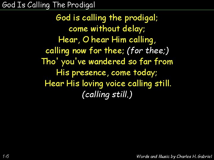 God Is Calling The Prodigal God is calling the prodigal; come without delay; Hear,