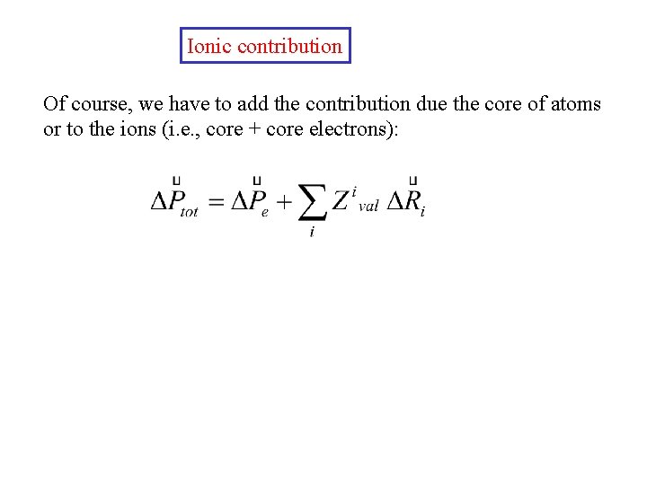Ionic contribution Of course, we have to add the contribution due the core of