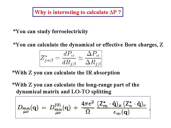 Why is interesting to calculate ΔP ? *You can study ferroelectricity *You can calculate
