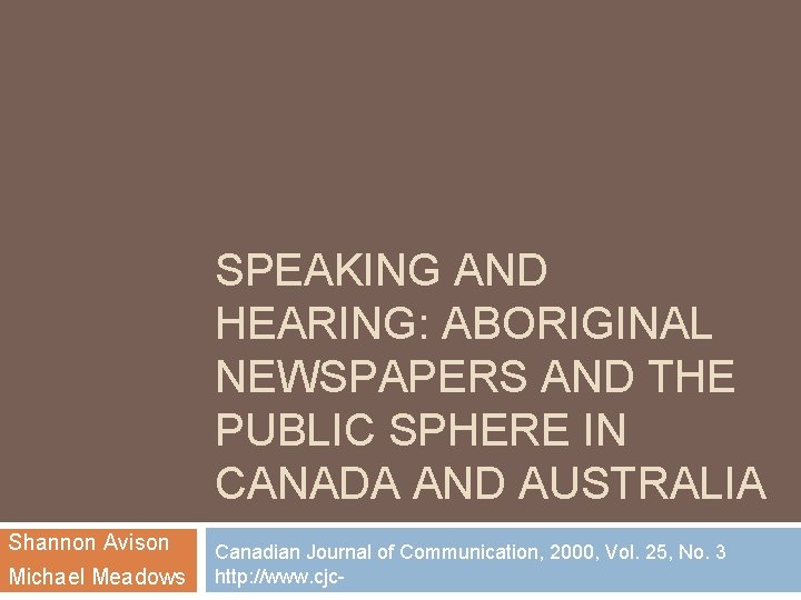 SPEAKING AND HEARING: ABORIGINAL NEWSPAPERS AND THE PUBLIC SPHERE IN CANADA AND AUSTRALIA Shannon