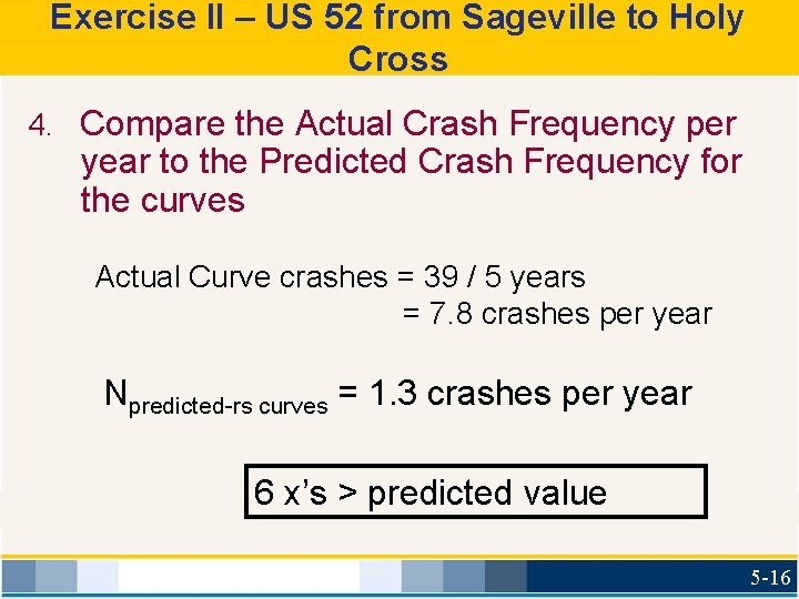 Exercise II – US 52 from Sageville to Holy Cross 4. Compare the Actual