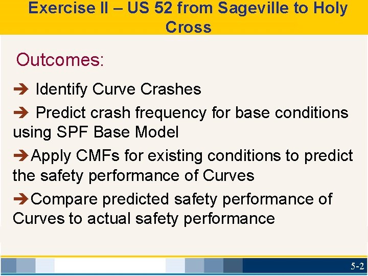 Exercise II – US 52 from Sageville to Holy Cross Outcomes: è Identify Curve