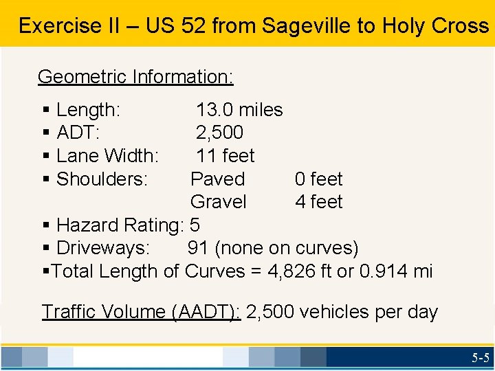 Exercise II – US 52 from Sageville to Holy Cross Geometric Information: § Length: