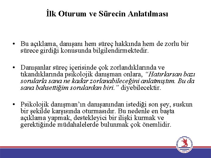 İlk Oturum ve Sürecin Anlatılması • Bu açıklama, danışanı hem süreç hakkında hem de