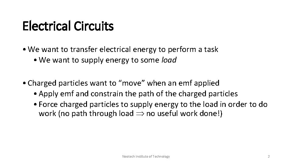 Electrical Circuits • We want to transfer electrical energy to perform a task •