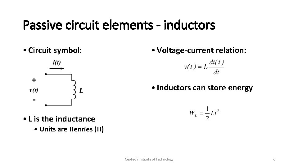Passive circuit elements - inductors • Circuit symbol: • Voltage-current relation: • Inductors can