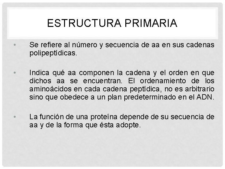 ESTRUCTURA PRIMARIA • Se refiere al número y secuencia de aa en sus cadenas