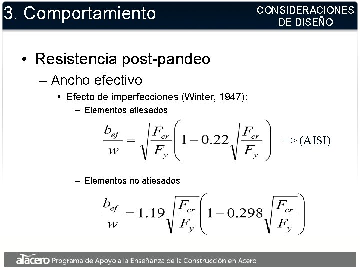 3. Comportamiento CONSIDERACIONES DE DISEÑO • Resistencia post-pandeo – Ancho efectivo • Efecto de 3. Comportamiento CONSIDERACIONES DE DISEÑO • Resistencia post-pandeo – Ancho efectivo • Efecto de