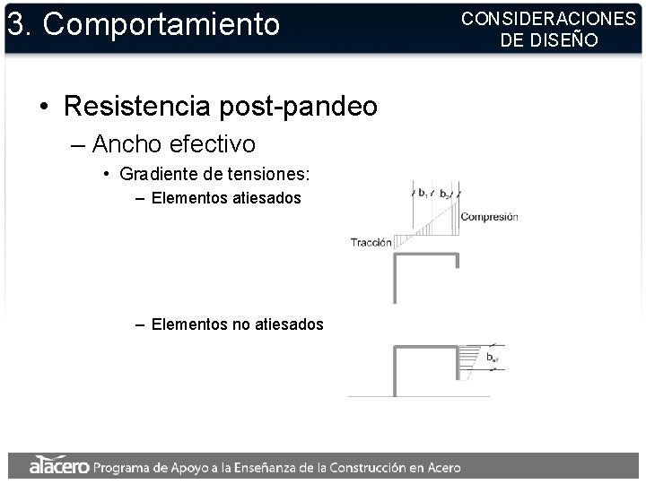 3. Comportamiento • Resistencia post-pandeo – Ancho efectivo • Gradiente de tensiones: – Elementos 3. Comportamiento • Resistencia post-pandeo – Ancho efectivo • Gradiente de tensiones: – Elementos