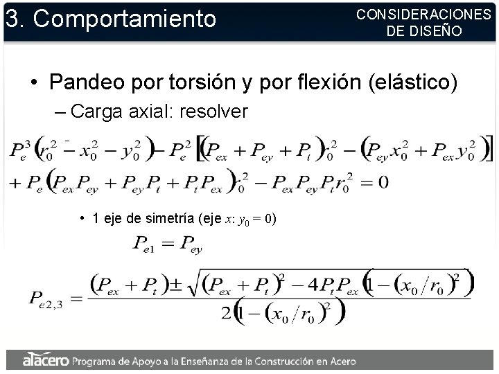 3. Comportamiento CONSIDERACIONES DE DISEÑO • Pandeo por torsión y por flexión (elástico) – 3. Comportamiento CONSIDERACIONES DE DISEÑO • Pandeo por torsión y por flexión (elástico) –
