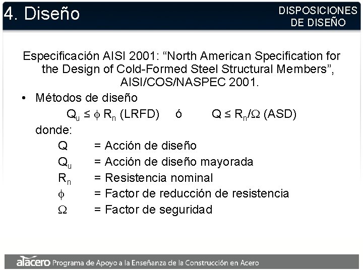4. Diseño DISPOSICIONES DE DISEÑO Especificación AISI 2001: “North American Specification for the Design 4. Diseño DISPOSICIONES DE DISEÑO Especificación AISI 2001: “North American Specification for the Design