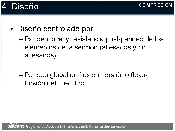 4. Diseño COMPRESION • Diseño controlado por – Pandeo local y resistencia post-pandeo de 4. Diseño COMPRESION • Diseño controlado por – Pandeo local y resistencia post-pandeo de