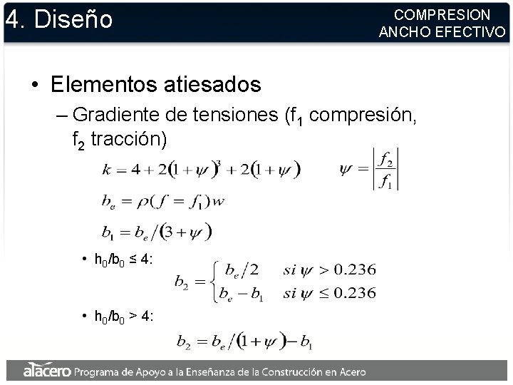4. Diseño COMPRESION ANCHO EFECTIVO • Elementos atiesados – Gradiente de tensiones (f 1 4. Diseño COMPRESION ANCHO EFECTIVO • Elementos atiesados – Gradiente de tensiones (f 1