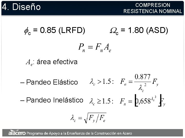 4. Diseño fc = 0. 85 (LRFD) Ae: área efectiva – Pandeo Elástico – 4. Diseño fc = 0. 85 (LRFD) Ae: área efectiva – Pandeo Elástico –