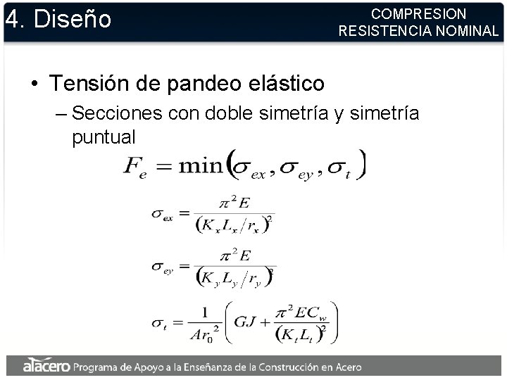 4. Diseño COMPRESION RESISTENCIA NOMINAL • Tensión de pandeo elástico – Secciones con doble 4. Diseño COMPRESION RESISTENCIA NOMINAL • Tensión de pandeo elástico – Secciones con doble