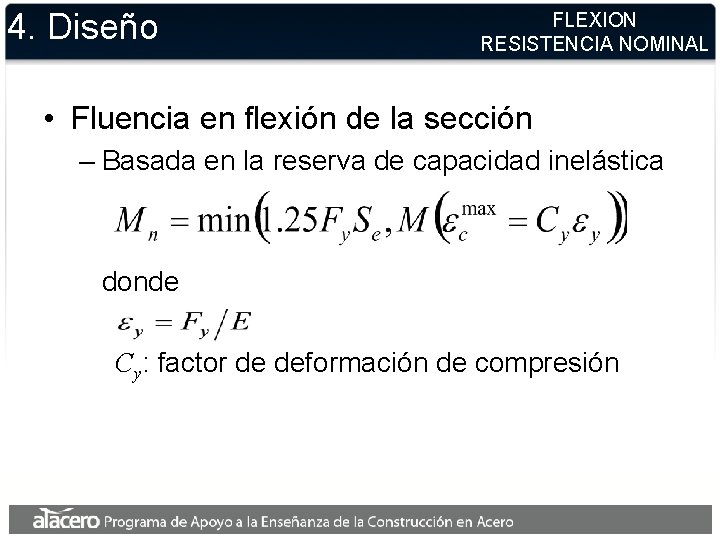 4. Diseño FLEXION RESISTENCIA NOMINAL • Fluencia en flexión de la sección – Basada 4. Diseño FLEXION RESISTENCIA NOMINAL • Fluencia en flexión de la sección – Basada