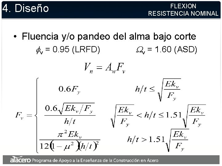 4. Diseño FLEXION RESISTENCIA NOMINAL • Fluencia y/o pandeo del alma bajo corte fv 4. Diseño FLEXION RESISTENCIA NOMINAL • Fluencia y/o pandeo del alma bajo corte fv