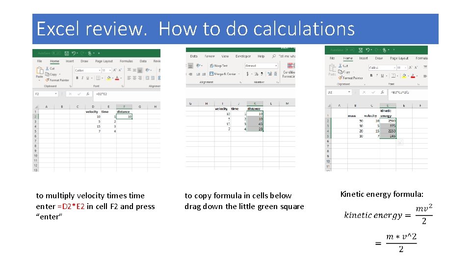 Excel review. How to do calculations to multiply velocity times time enter =D 2*E