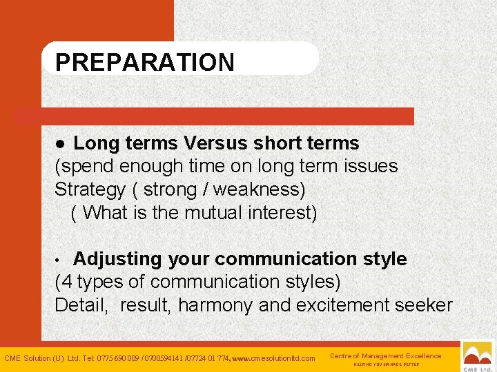PREPARATION Long terms Versus short terms (spend enough time on long term issues Strategy