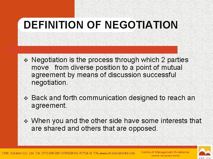 DEFINITION OF NEGOTIATION v Negotiation is the process through which 2 parties move from