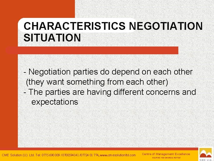 CHARACTERISTICS NEGOTIATION SITUATION - Negotiation parties do depend on each other (they want something