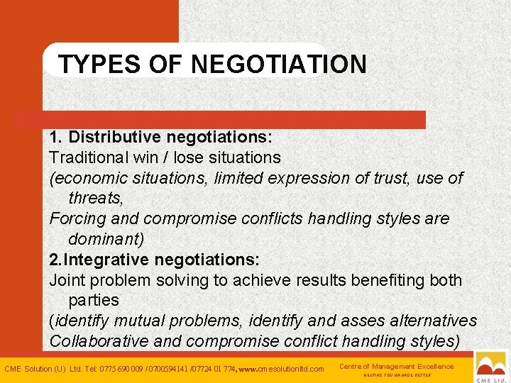 TYPES OF NEGOTIATION 1. Distributive negotiations: Traditional win / lose situations (economic situations, limited