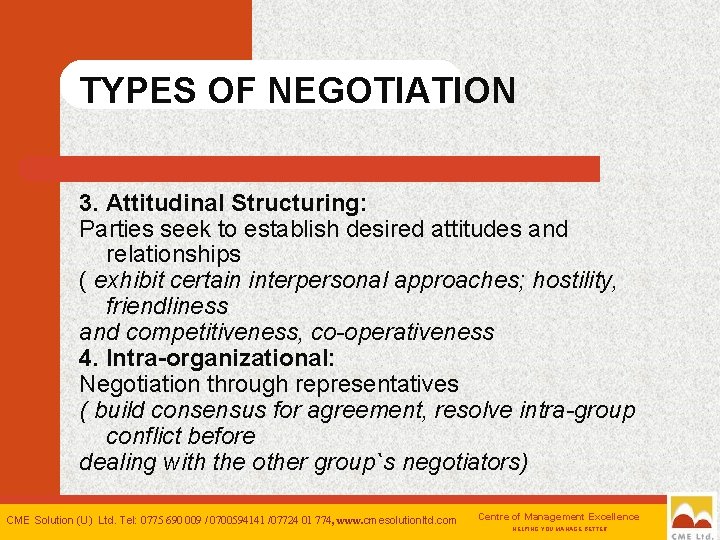 TYPES OF NEGOTIATION 3. Attitudinal Structuring: Parties seek to establish desired attitudes and relationships