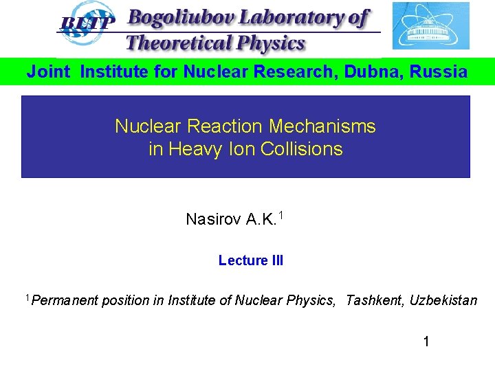 Joint Institute for Nuclear Research, Dubna, Russia Nuclear Reaction Mechanisms in Heavy Ion Collisions
