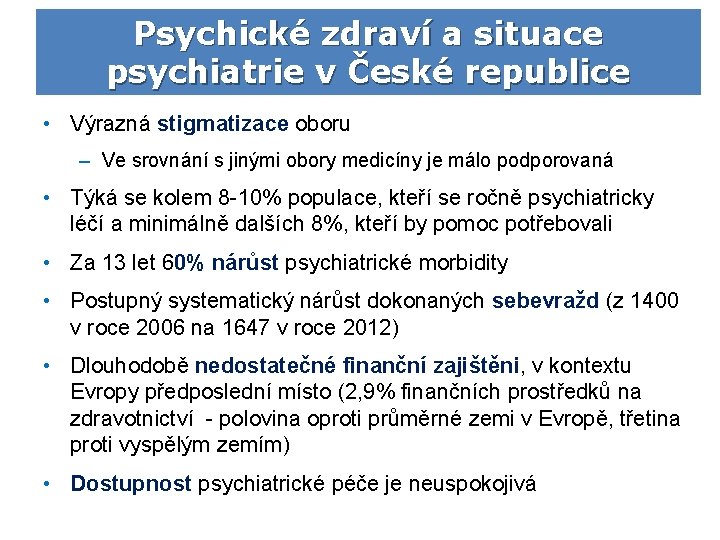 Psychické zdraví a situace psychiatrie v České republice • Výrazná stigmatizace oboru – Ve